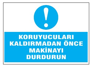 KORUYUCULARI BAĞLAMADAN ÖNCE MAKİNAYI DURDURULUZ