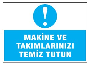 MAKİNE VE TAKIMLARINI TEMİZ TUTUN