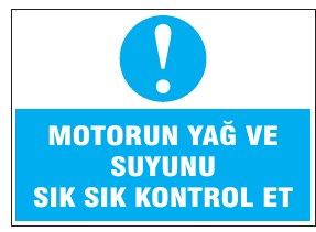 MOTORU YAĞ VE SUYUNU SIK SIK KONTROL ET