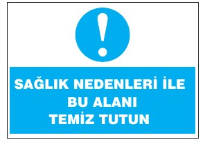 SAĞLIK NEDENLERİ İLE BU ALANI TEMİZ TUTUN