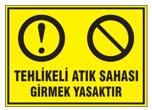 TEHLİKELİ ATIK SAHASI GİRMEK YASAKTIR