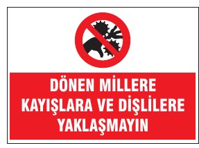 DÖNER MİLLERE KAYIŞLAR VE DİŞLİLERE YAKLAŞMAYIN