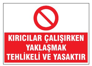KIRICILAR ÇALIŞIRKEN YAKLAŞMAK TEHLİKELİ VE YASAKTIR