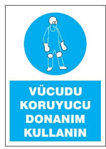 VÜCUDU KORUYUCU DONANIMINI KULLANIN