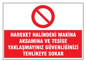 HAREKET HALİNDEKİ MAKİNE BÖLÜMÜNE EL UZATMAK GÜVENLİĞİNİZİ TEHLİKEYE SOKAR