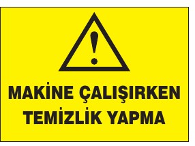 MAKİNE ÇALIŞIRKEN TEMİZLİK YAPMA