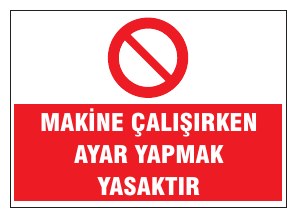 MAKİNE ÇALIŞIRKEN AYAR YAPMAK YASAKTIR