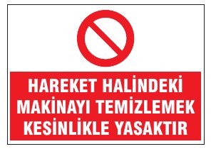 HAREKET HALİNDEKİ MAKİNAYI TEMİZLEMEK KESINLIKLE YASAK