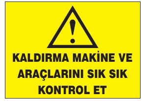 KALDIRMA MAKİNE VE ARAÇLARINI BİK BİK KONTROL ET