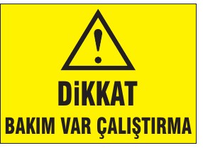 DİKKAT BAKIM VAR ÇALIŞTIRMA