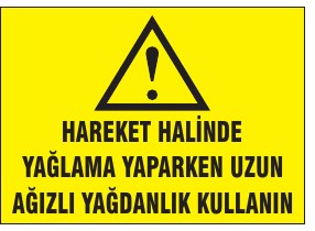 HAREKET HALİNDE YAĞLAMA YAPIRKEN UZUN YAĞDANLIK KULLAN