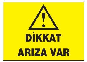 DİKKAT ARIZA VAR