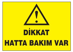 DİKKAT HATTA BAKIM VAR