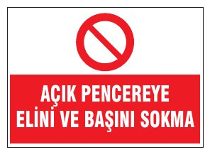 AÇIK PENCEREDEN ELİNİ VE BAŞINI SOKMA