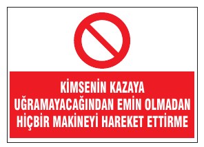 GÜVENLİK BÖLGE KORUYUCUSUnun HAİLE OLDUĞUNDAN EMIN OLARAK MAKİNAYI ÇALIŞTIR