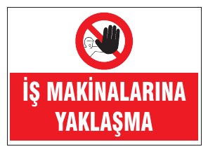 İŞ MAKİNALARINA YAKLAŞMA