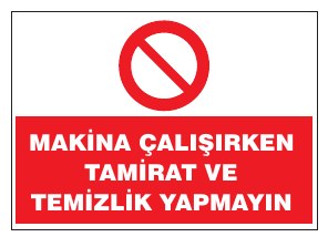 MAKİNA ÇALIŞIRKEN TAMIR VE TEMİZLİK YAPMAYIM
