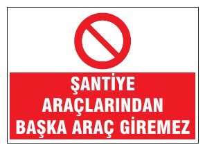 ŞANTİYE ARAÇLARINDAN BAŞKA ARAÇ GİREMEZ