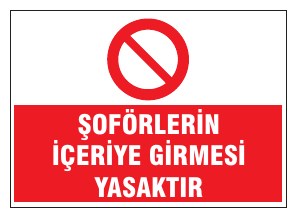 ŞOFÖRLERİN İÇERİYE GİRMESİ YASAKTIR