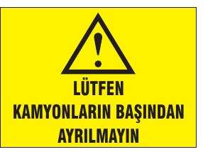 LÜTFEN KAMYONLARIN BAŞINDAN AYRILMATIN