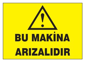 BU MAKİNA ARIZALIDIR