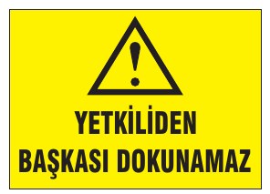 YETKİLİDEN BAŞKASI DOKUNAMAZ