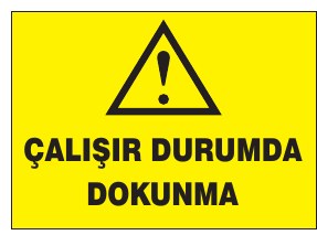 ÇALIŞIR DURUMDA DOKUNMA