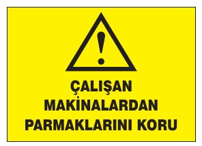 ÇALIŞAN MAKİNALARDAN PARMAKLARINI KORU