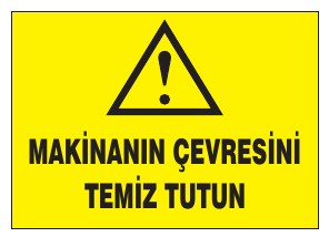 MAKİNANIN ÇEVRESİNİ TEMİZ TUTUN