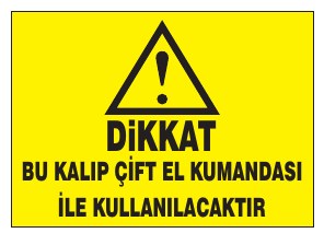 DİKKAT BU KALIP ÇİT EL KONMAMASI İLE KULLANILACAKTIR