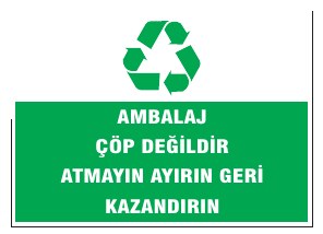AMBALAJ CÖP DEĞİLDİR ATIMDAN AYRIMI GERİ KAZANDIRILIR