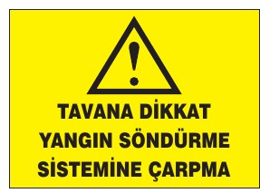 TAVANA DİKKAT YANGIN SÖNDÜRME SİSTEMİNE ÇARPMA