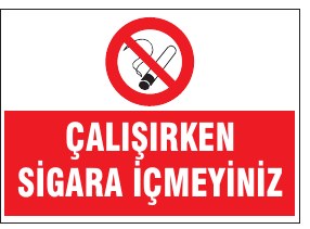 ÇALIŞIRKEN SİGARA İÇMEYİNİZ
