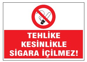 TEHLİKE KESİNLİKLE SİGARA İÇİLMEZ!
