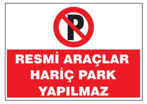 RESMİ ARAÇLAR HARİÇ PARK YAPILMAZ