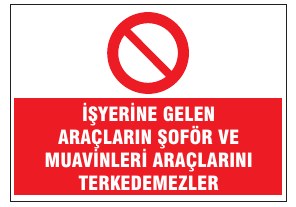 İŞYERİNE GELİN, GEÇERLİ ÇALIŞMA İZİNLERİ BULUNMAYAN ARAÇLARIN GİRİŞİ YASAKTIR
