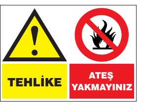 TEHLİKE ATEŞ YAKMAYINIZ
