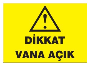 DİKKAT VANA AÇIK