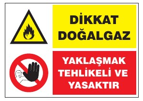 DİKKAT DOĞALGAZ YAKLAŞMANIZ TEHLİKELİ VE YASAKTIR
