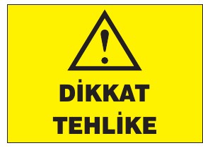 DİKKAT TEHLİKE