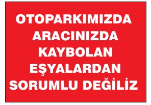 OTOPARKIMIZDA ARACINIZDA KAYBOLAN EŞYALARDAN SORUMLU DEĞİLİZ