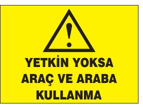YETKİN YOKSA ARAÇ VE ARABA KULLANMA