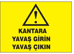 KANTARA YAVAŞ GİRİN YAVAŞ ÇIKIN