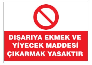 DIŞARIYA EKMEK VE YİYECEK MADDESİ ÇIKARMAK YASAKTIR