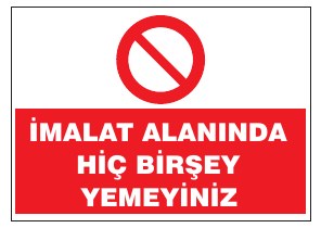 İMALAT ALANINDA HİÇ DİRŞEY YEMEYİNİZ