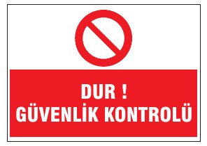DUR ! GÜVENLİK KONTROLÜ