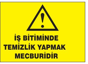 İŞ BİTİMİNDE TEMİZLİK YAPMAK MECBURİDİR