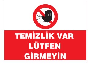 TEMİZLİK VAR LÜTFEN GİRMEYİN