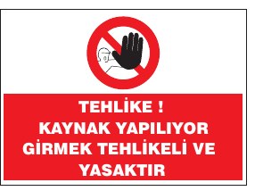 TEHLİKE! KAYNAK TAPLIYTIR GİRMEK TEHLİKELİ VE YASAKTIR