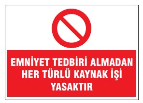 EMNİYET TEDBİRİ ALMADAN BU YERİ KAYNAK İŞİ YASAKTIR